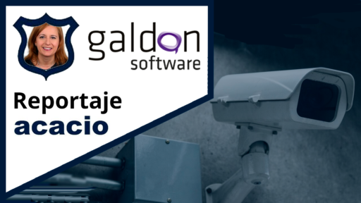 Grupo Acacio y Galdón Software en la transformación digital de seguridad y comunicaciones, caso de éxito en el sector de seguridad empresarial en España